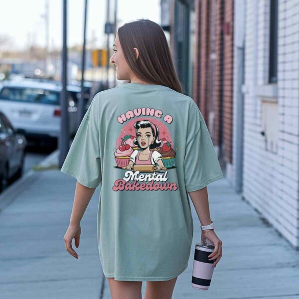 "Having a Mental Bakedown" Oversized Baking T-Shirt – Funny Comfort Colors Tee for Bakers, Pastry Lovers, and Kitchen Queens - Image 5