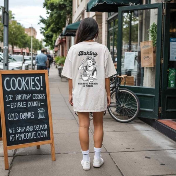 Funny Baking Shirt for Women – “Baking… Because Murder Is Wrong” – Oversized Comfort Colors T-Shirt – Sarcastic Baker Gift – Cute Pastry Lover Tee - Image 5